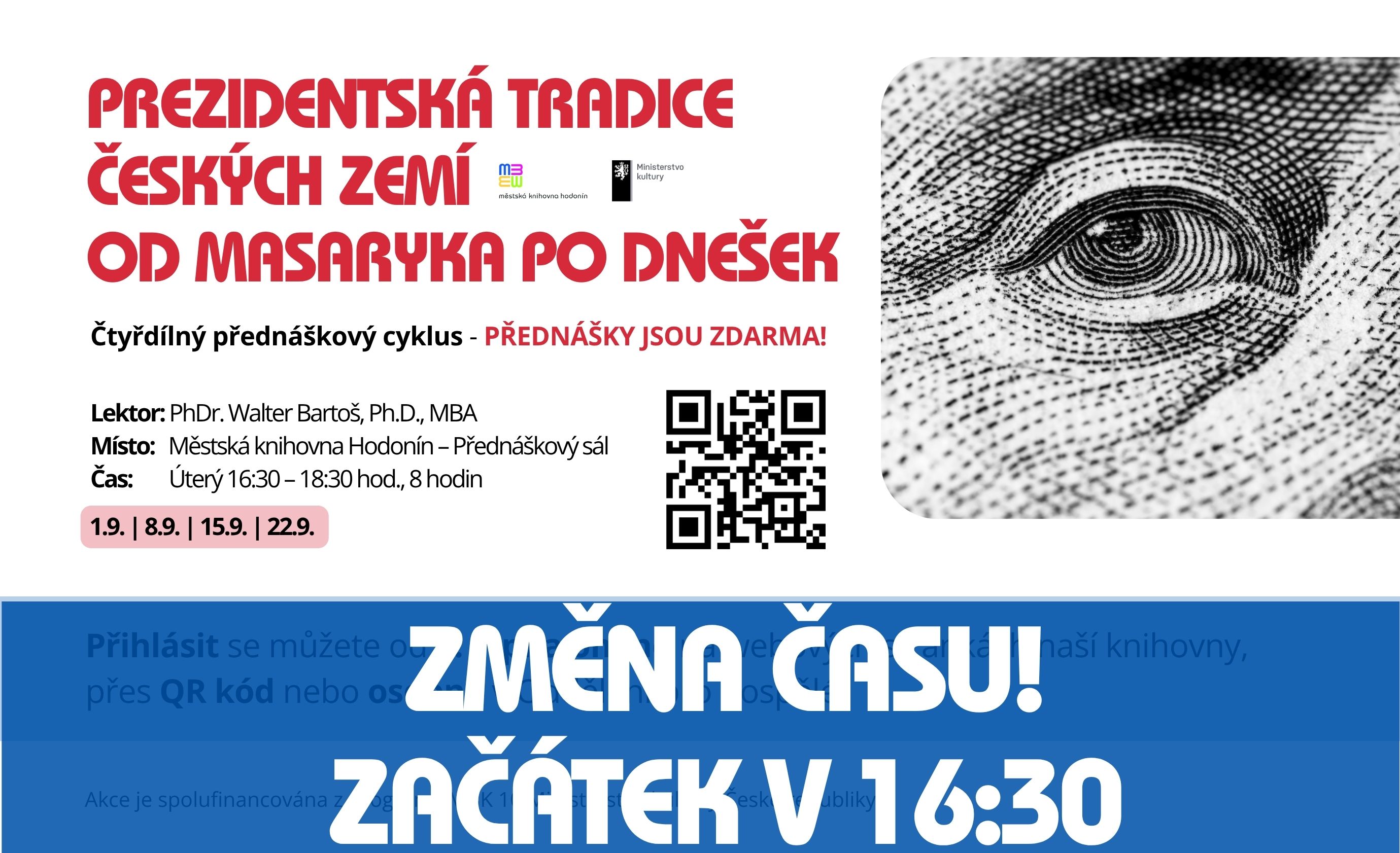 Lektor: PhDr. Walter Bartoš, Ph.D., MBA
Místo: Městská knihovna Hodonín – Přednáškový sál
Čas: Úterý 16:30 – 18:30 hod., 8 hodin